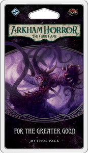 Arkham Horror LCG - The Greater Good - The Gaming Verse